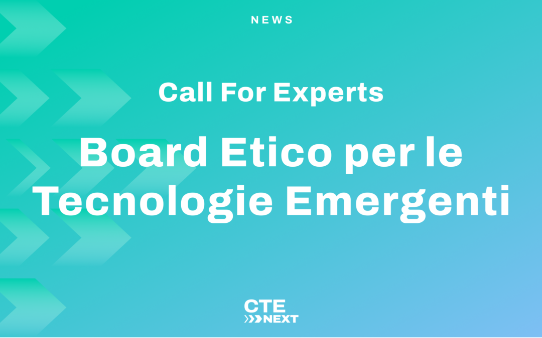 Call For Experts per il primo Board Etico per le Tecnologie Emergenti – Prorogato