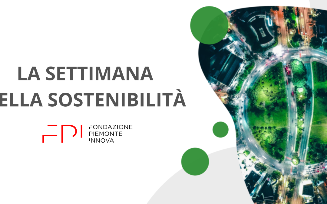 La settimana della sostenibilità di Fondazione Piemonte Innova – 17 – 21 febbraio