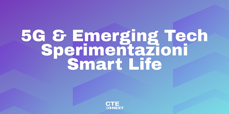 CTE Next: Presentazione delle sperimentazioni Smart Life – 12 aprile