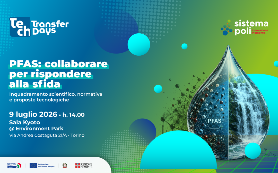 Tech Transfer Days: un nuovo appuntamento dedicato alla sfida dei PFAS – 9 luglio Environment Park Torino