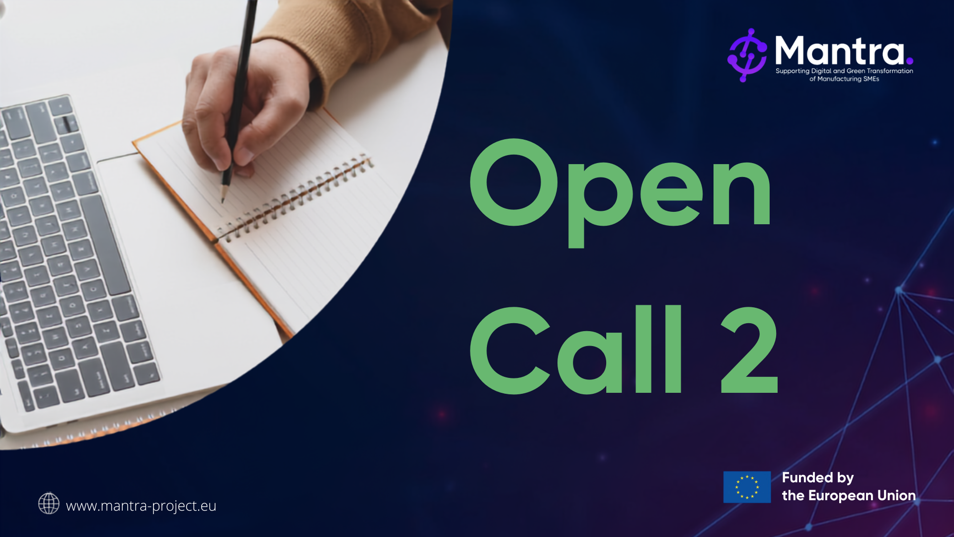 Grafica promozionale della seconda Open Call del progetto europeo MANTRA. A sinistra, una persona scrive su un taccuino accanto a un computer portatile; a destra, su sfondo blu scuro con elementi grafici tecnologici, compare la scritta "Open Call 2" e il logo MANTRA. In basso sono visibili il sito web mantra-project.eu e il logo dell'Unione Europea con la dicitura "Funded by the European Union".