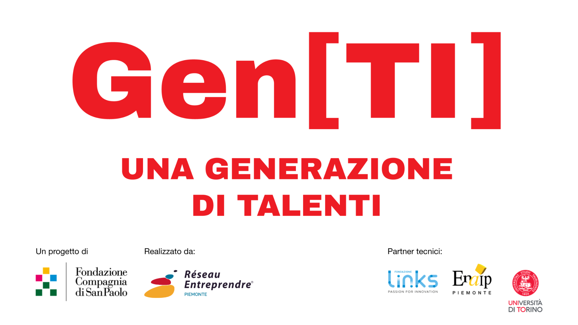 Locandina del programma Gen[TI] - Una Generazione di Talenti, con il titolo in evidenza su sfondo chiaro e i loghi di Fondazione Compagnia di San Paolo, Réseau Entreprendre Piemonte e dei partner tecnici LINKS, Enaip Piemonte e Università di Torino.