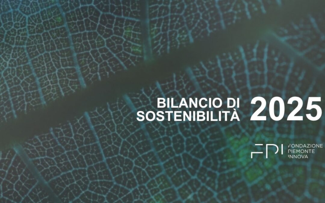 Online il Bilancio di Sostenibilità 2025 di Fondazione Piemonte Innova 